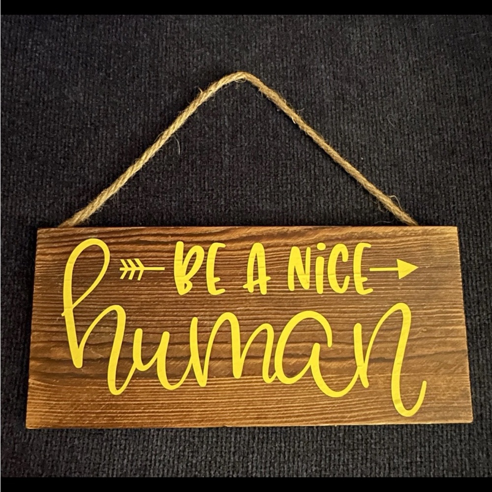 “Be a Nice Human” Yellow Script Wood Wall Sign - Handmade Decor